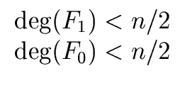 $\displaystyle \begin{array}{cc} {\deg}(F_1) < n/2 \\ {\deg}(F_0) < n/2 \end{array}$
