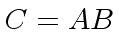 $ C = AB$