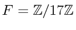$ F=\mathbb{Z}/17\mathbb{Z}$