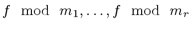 $ f \mod{\ m_1}, \ldots, f \mod{\ m_r}$