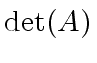 $ {\det}(A)$