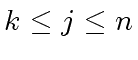 $ k \leq j \leq n$