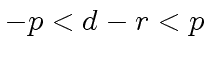 $\displaystyle -p < d - r < p$