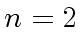 $ n =2$