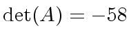 $ {\det}(A) = -58$