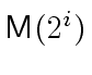 $ \ensuremath{\mathsf{M}}(2^i)$