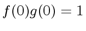 $ f(0) g(0) = 1$