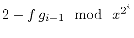 $ 2 - f \, g_{i-1} \mod{ \ x^{2^{i}}}$