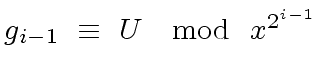 $ g_{i-1} \ \equiv \ U \ \mod{ \ x^{2^{i-1}}}$