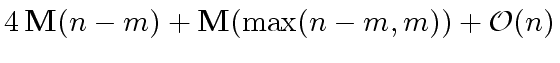 $ 4 \, {\bf M}(n - m) + {\bf M}({\max}(n-m,m)) + {\cal O}(n)$