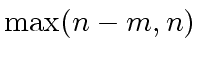 $ {\max}(n-m,n)$