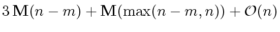 $ 3 \, {\bf M}(n - m) + {\bf M}({\max}(n-m,n)) + {\cal O}(n)$