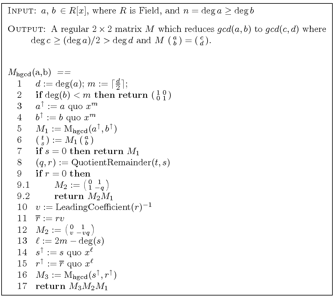 \fbox{
\begin{minipage}{12 cm}
\begin{description}
\item[{\sc Input:}] $a,\, b\,...
...{\sc 17} \> \> \mbox{{\bf return}} $M_3 M_2 M_1$\
\end{tabbing}\end{minipage}}