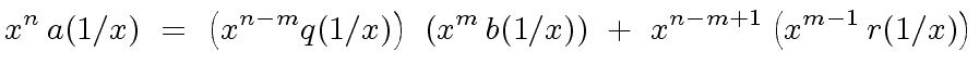 $\displaystyle x^n \, a(1/x) \ = \ \left(x^{n-m} q(1/x) \right) \ \left(x^m \, b(1/x) \right) \ + \ x^{n-m+1} \left( x^{m-1} \, r(1/x) \right)$