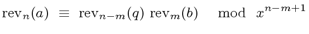 $\displaystyle {\rm rev}_n (a) \ \equiv \ {\rm rev}_{n-m}(q) \ {\rm rev}_m (b) \ \ \mod{ \ x^{n-m+1} }$