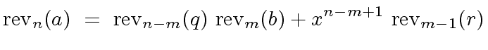 $\displaystyle {\rm rev}_n (a) \ = \ {\rm rev}_{n-m}(q) \ {\rm rev}_m (b) + x^{n-m+1} \ {\rm rev}_{m-1}(r)$