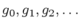 $ g_0, g_1, g_2, \ldots$