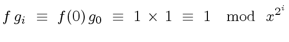 $\displaystyle f \, g_i \ \equiv \ f(0) \, g_0 \ \equiv \ 1 \, \times \, 1 \ \equiv \ 1 \ \mod{ \ x^{2^i}}$