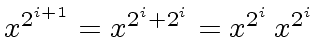 $ x^{2^{i+1}} = x^{2^i + 2^i} = x^{2^i} \, x^{2^i}$