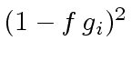 $ (1 - f \, g_i)^2$