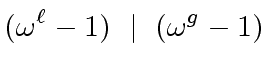 $\displaystyle ({\omega}^{\ell} - 1) \ \mid \ ({\omega}^g - 1)$