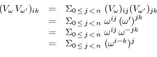 \begin{displaymath}\begin{array}{rcl} (V_{\omega} \, V_{{\omega}'})_{ik} & = & {...
..._{0 \, \leq \, j \, < \, n} \ ({\omega}^{i-k})^j \\ \end{array}\end{displaymath}