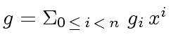 $ g = {\Sigma}_{0 \, \leq \, i \, < \, n} \ g_i \, x^i$