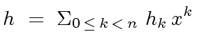 $\displaystyle h \ = \ {\Sigma}_{0 \, \leq \, k \, < \, n} \ h_k \, x^k$