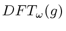 $ DFT_{\omega}(g)$