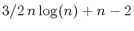 $ 3/2 \, n \, {\log}(n) + n - 2$