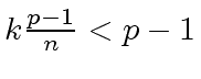 $ k \frac{p-1}{n} < p-1$