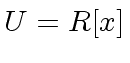 $ U = R[x]$