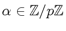 $ {\alpha} \in {\mbox{${\mathbb{Z}}$}}/p{\mbox{${\mathbb{Z}}$}}$