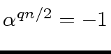 $ {\alpha}^{q n /2 } = -1$