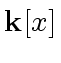 $ {\bf k}[x]$