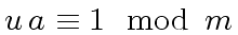 $ u \, a \equiv 1 \mod{\, m}$