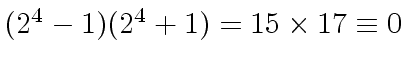 $ (2^4 - 1)(2^4 + 1) = 15 \times 17 \equiv 0$