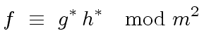 $\displaystyle f \ \equiv \ g^{\ast} \, h^{\ast} \ \mod{ m^2 }$