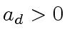 $ a_d > 0$
