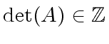 $ {\det}(A) \in {\mbox{${\mathbb{Z}}$}}$