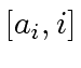 $ [a_i, i]$