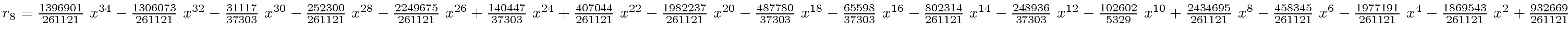 $ r_8 = {{{1396901} \over {261121}} \ {x \sp {34}}} -{{{1306073} \over {261121}}...
...{x \sp 4}} -{{{1869543} \over {261121}} \ {x
\sp 2}}+{{932669} \over {261121}}$
