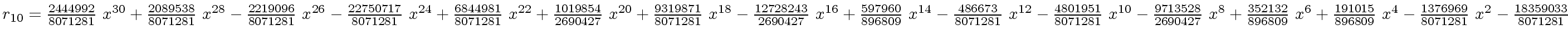 $ r_{10} = {{{2444992} \over {8071281}} \ {x \sp {30}}}+{{{2089538} \over {80712...
...p 4}} -{{{1376969} \over
{8071281}} \ {x \sp 2}} -{{18359033} \over {8071281}}$