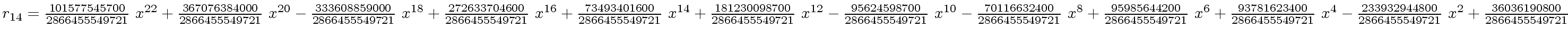 $ r_{14} = {{{101577545700} \over {2866455549721}} \ {x \sp {22}}}+{{{3670763840...
...800} \over {2866455549721}} \ {x \sp 2}}+{{36036190800} \over
{2866455549721}}$