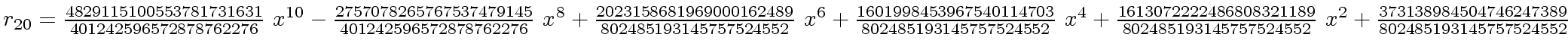$ r_{20} = {{{4829115100553781731631} \over {401242596572878762276}} \ {x \sp {1...
...524552}} \ {x \sp
2}}+{{373138984504746247389} \over {802485193145757524552}} $