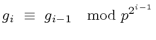 $\displaystyle g_i \ \equiv \ g_{i-1} \ \mod{ p^{2^{i-1}} }$