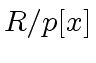 $ R/p[x]$