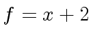 $ f = x + 2$