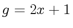 $ g = 2 x + 1$