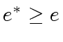 $ e^{\ast} \geq e$